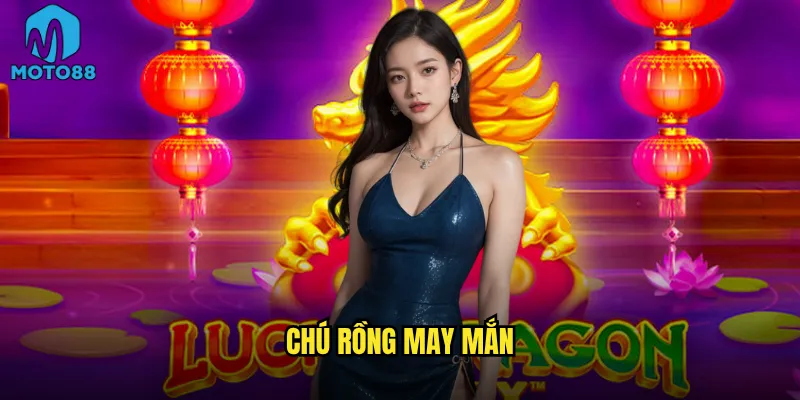 Chú rồng may mắn Moto88 có thực sự đem lại vận may vàng? 1 Chú rồng may mắn